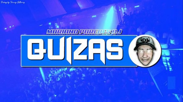 QUIZAS - (Remix) - MARIANO PAREDES DJ