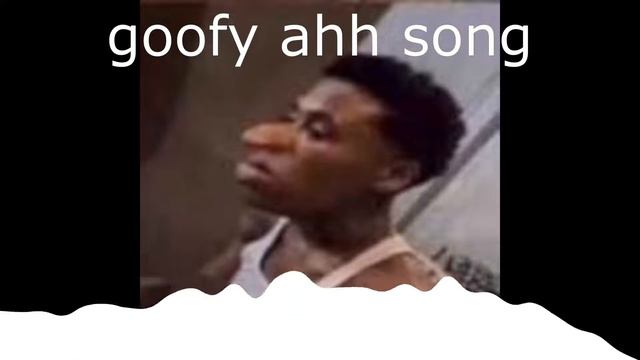 Goofy Ahh Song
