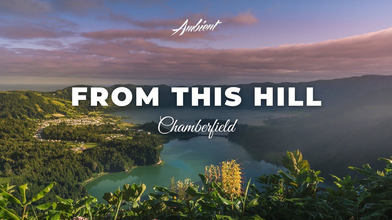 Chamberfield - From This Hill смотреть онлайн