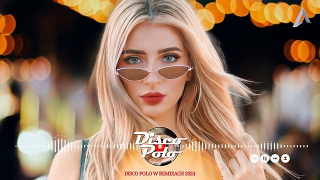 DISCO POLO W REMIXACH 2024 - LUTY HITY 2024 - SKŁADANKA DISCO POLO W REMIXACH 2024 смотреть онлайн