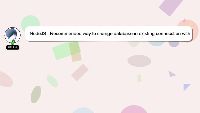 NodeJS : Recommended way to change database in existing connecction with node-mysql смотреть онлайн
