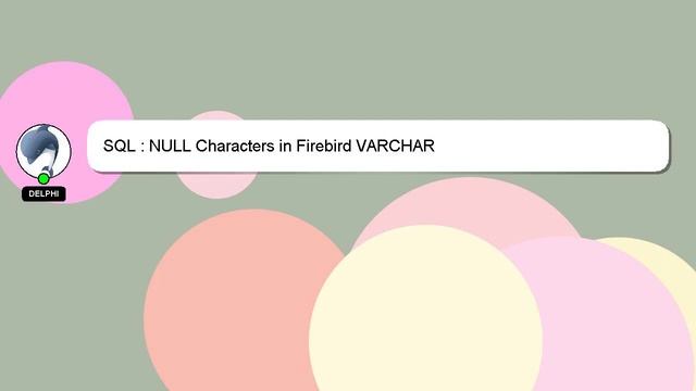 SQL : NULL Characters in Firebird VARCHAR смотреть онлайн