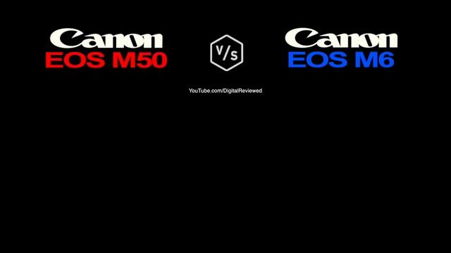 Canon EOS M50 vs Canon EOS M6 смотреть онлайн