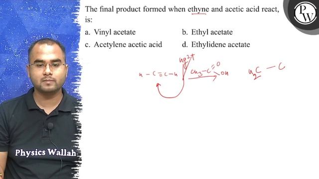 The final product formed when ethyne and acetic acid react, is:
a. Vinyl acetate
b. Ethyl acetate.. смотреть онлайн