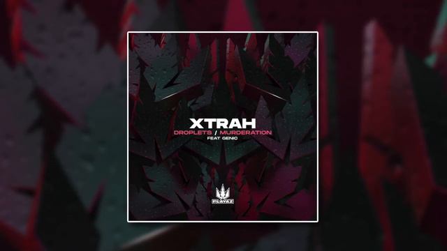 Xtrah - Droplets / Murderation смотреть онлайн