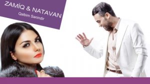 Zamiq və Natavan Həbibi   Qəlbim Sənindir