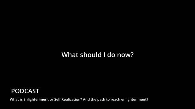 What is Enlightenment or Self Realization? And the path to reach enlightenment? смотреть онлайн