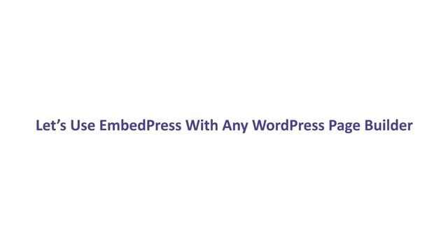 How To Use EmbedPress With Any WordPress Page Builder смотреть онлайн