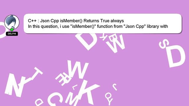 C++ : Json Cpp isMember() Returns True always смотреть онлайн