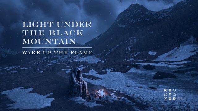Light Under The Black Mountain-Wake Up The Flame смотреть онлайн