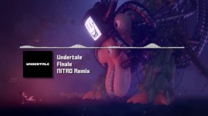 Undertale - "Finale" NITRO Remix