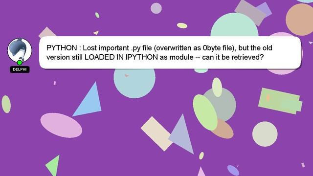 PYTHON : Lost important .py file (overwritten as 0byte file), but the old version still LOADED IN I смотреть онлайн