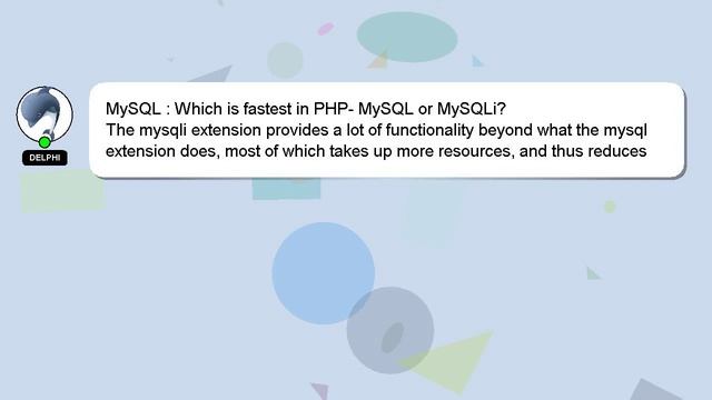 MySQL : Which Is Fastest In PHP- MySQL Or MySQLi?