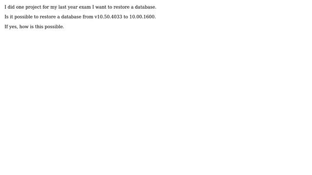 Databases: Is it possible to restore a database from 10.50.4033 in 10.00.1600 смотреть онлайн