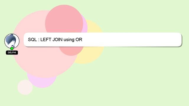 SQL : LEFT JOIN using OR смотреть онлайн