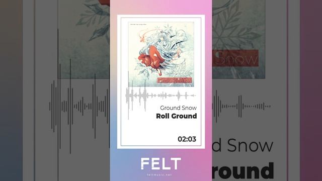 【FELT】02. Roll Ground（FELT-009 Ground Snow）[Audio Archives] смотреть онлайн