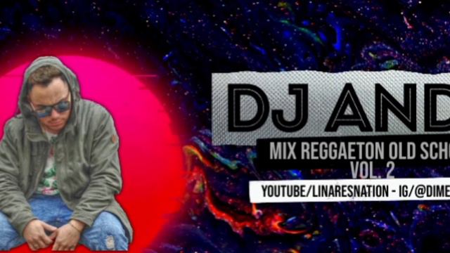 MIX REGGAETON OLD SCHOOL VOL. 2 [DJANDY] 🔥🔥 смотреть онлайн