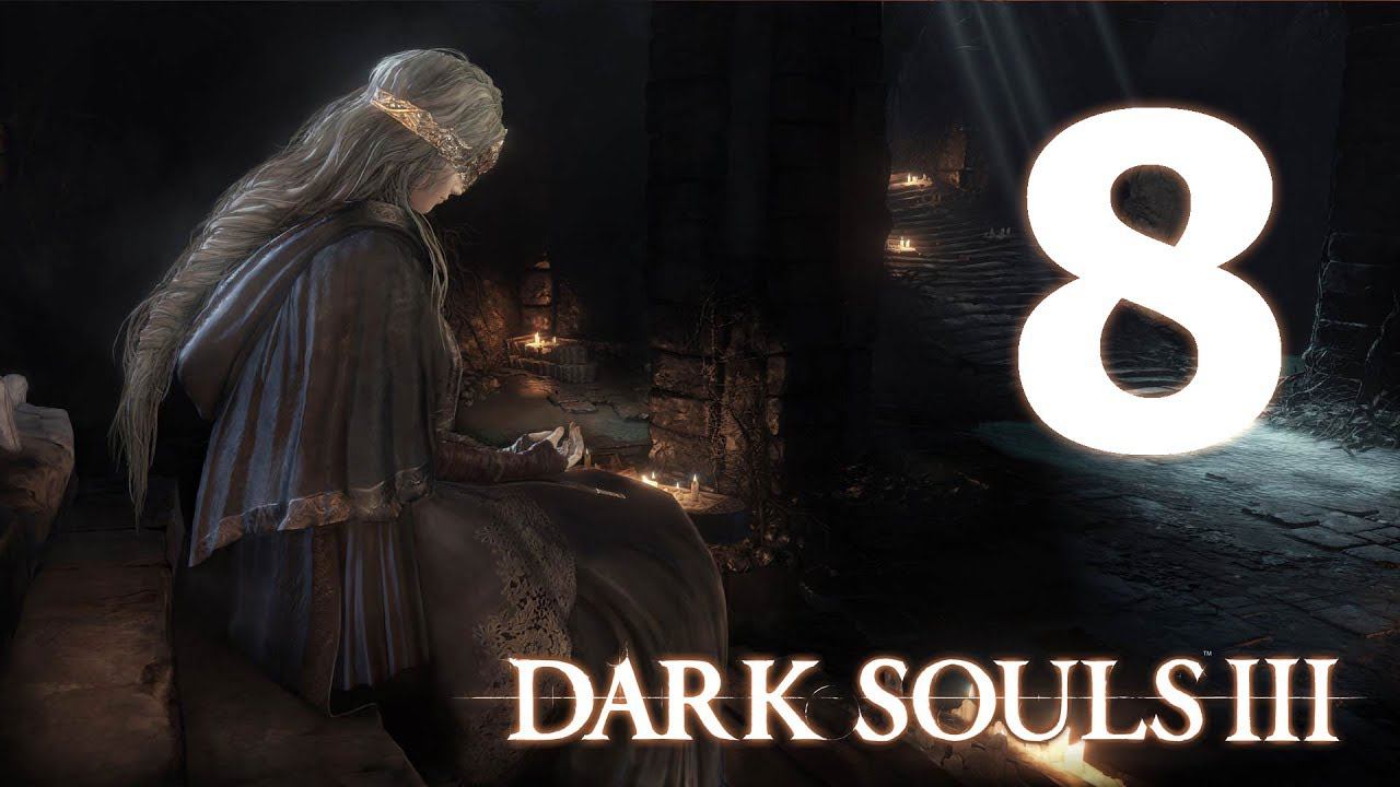 Dark Souls III - 8 [Новые знакомые]