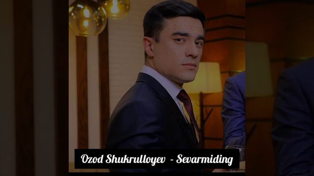 Ozod Shukrulloyev - Sevarmiding Sevardim To'liq Version