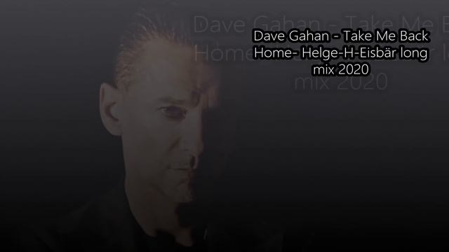 Dave Gahan - Take Me Back Home- (Helge-Hart- Long mix 2020) смотреть онлайн