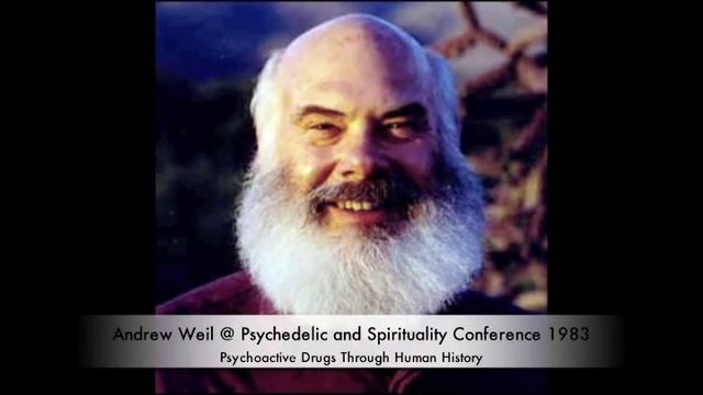 Andrew Weil - Psychoactive drugs through human history (1/5) смотреть онлайн