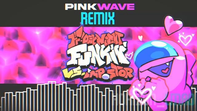 Pinkwave - Friday Night Funkin VS Imposter V4 Remix смотреть онлайн