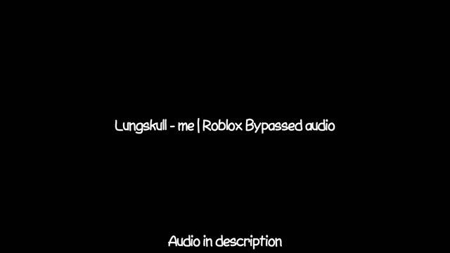 Lungskull - me | Roblox bypassed Audio смотреть онлайн