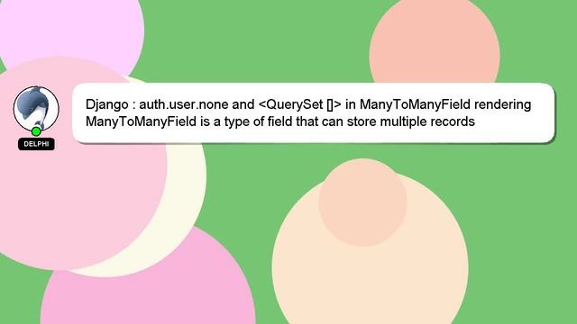 Django : auth.user.none and QuerySet [] in ManyToManyField rendering смотреть онлайн