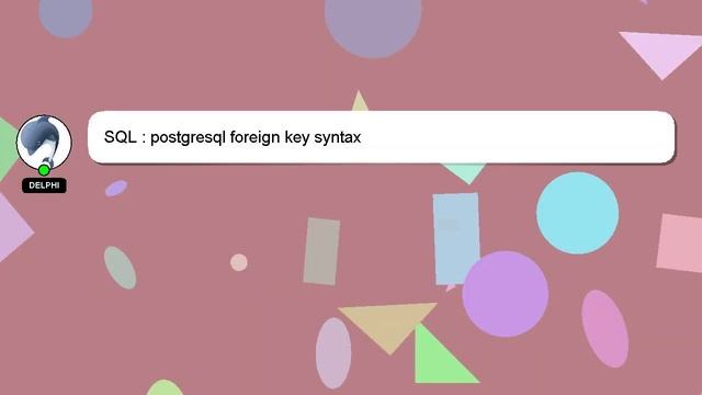SQL : postgresql foreign key syntax смотреть онлайн