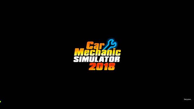 Car Mechanic Simulator 2018 Обзор НЕ ПОКУПАЙТЕ!!! смотреть онлайн