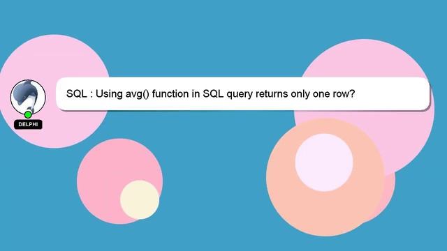 SQL : Using avg() function in SQL query returns only one row? смотреть онлайн
