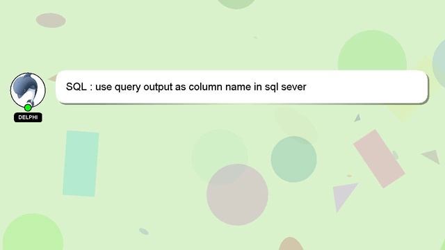 SQL : use query output as column name in sql sever смотреть онлайн