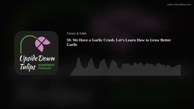 59. We Have a Garlic Crush. Let‘s Learn How to Grow Better Garlic смотреть онлайн