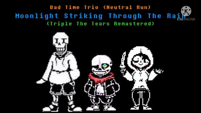 Bad Time Trio (Neutral Run) - Moonlight Striking Through The Rain [Triple The Tears Remastered]