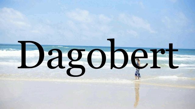 How To Pronounce Dagobert🌈🌈🌈🌈🌈🌈Pronunciation Of Dagobert смотреть онлайн