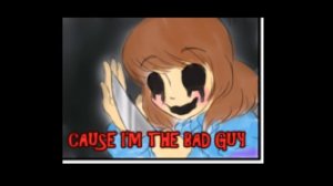 Undertale - I'm the bad guy