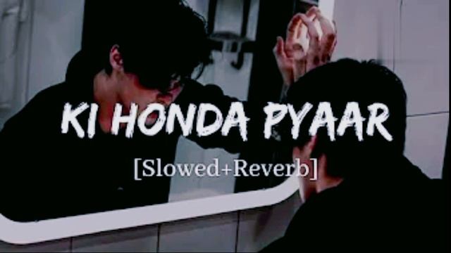 ki Honda Pyaar ( slowed and reward ) lofi song lyrics смотреть онлайн