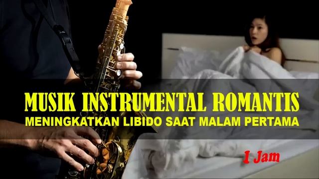 MUSIK INSTRUMENTAL ROMANTIS MENINGKATKAN LIBIDO SAAT MALAM PERTAMA смотреть онлайн