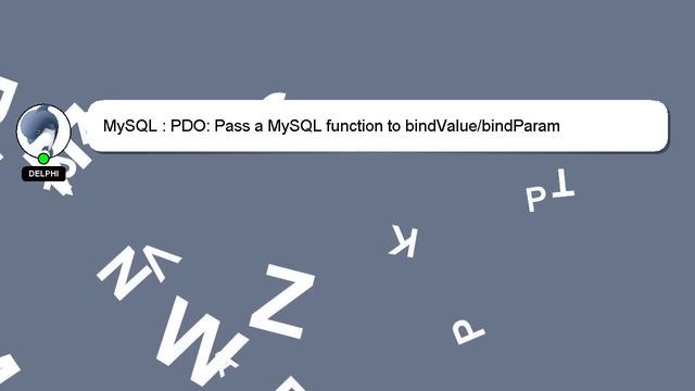 MySQL : PDO: Pass a MySQL function to bindValue/bindParam смотреть онлайн