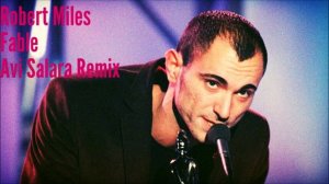 Robert Miles - Fable (Avi Salara Remix)