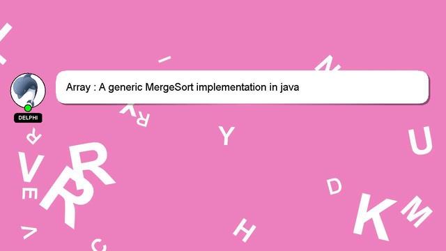 Array : A generic MergeSort implementation in java смотреть онлайн
