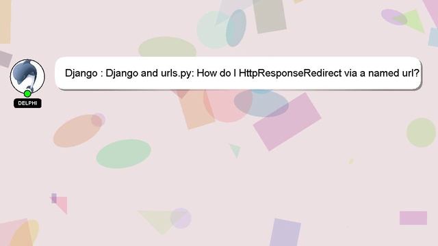 Django : Django and urls.py: How do I HttpResponseRedirect via a named url? смотреть онлайн