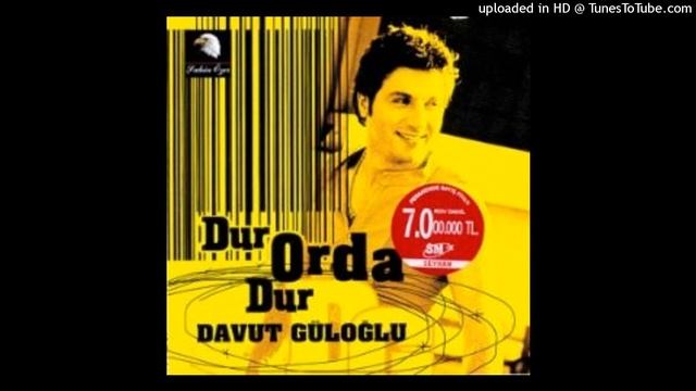 Davut Güloğlu - Dur Orda Dur смотреть онлайн