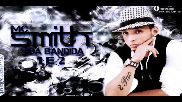 MC SMITH - VIDA BANDIDA 1 E 2 [LANÇAMENTO 2015] [ É O TREM BALA ]