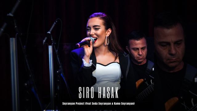 Siro Hasak (feat. Kamo Seyranyan, Seda Seyranyan) (Live)