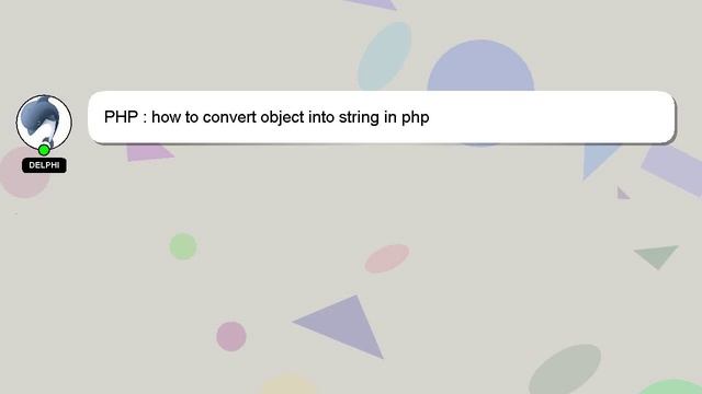 PHP : how to convert object into string in php смотреть онлайн