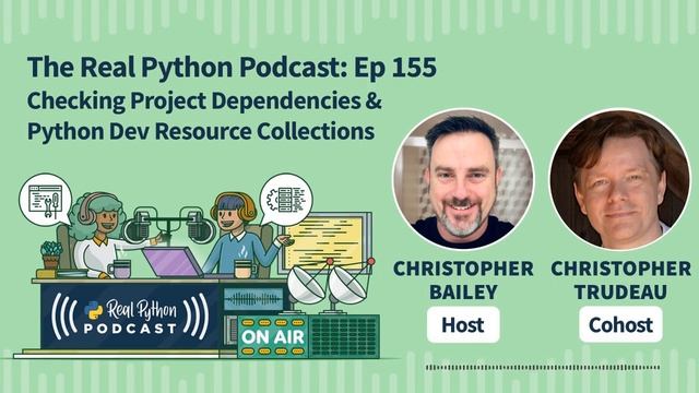 Checking Project Dependencies & Python Dev Resource Collections | Real Python Podcast #155 смотреть онлайн