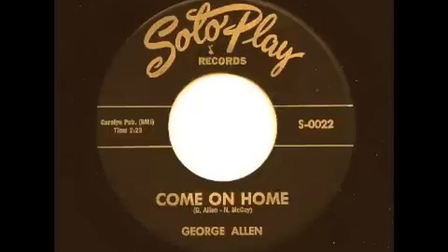 GEORGE ALLEN - Come On Home - SOTO PLAY смотреть онлайн