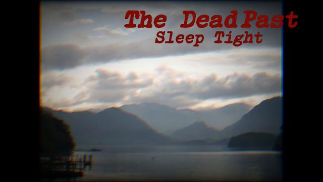 The Dead Past - Sleep Tight смотреть онлайн