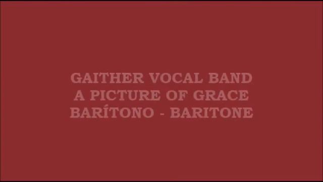 Gaither Vocal Band - A Picture of Grace (Kit - Barítono - Baritone) смотреть онлайн